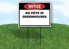 NOTICE NO PETS IN GREENHOUSES 18x24 in Yard Road Sign w/ Stand