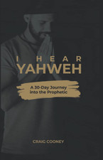 I HEAR YAHWEH: a 30-Day Journey into the Prophetic the New