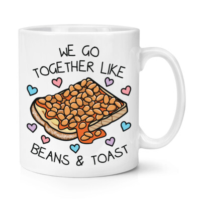 We Go Together Like Beans & Toast 10oz Becher Tasse Lustig Witz Valentinstag Liebe