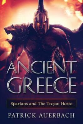 Ancient Greece: Spartans And The Trojan Horse