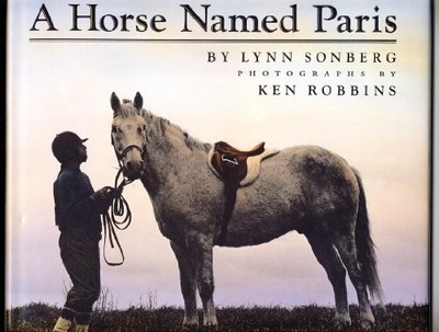 A HORSE NAMED PARIS By Lynn Sonberg & Ken Robbins - Hardcover **Excellent**