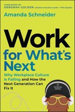 Work for What's Next: Why Workplace Culture Is Failing and How the Nex Hardcover