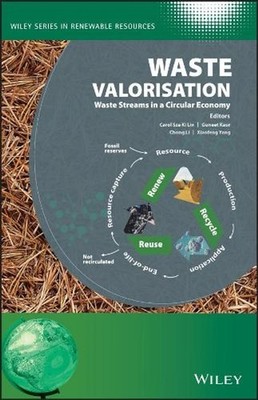 Waste Valorisation: Waste Streams in a Circular Economy by Carol Sze Ki Lin (Eng