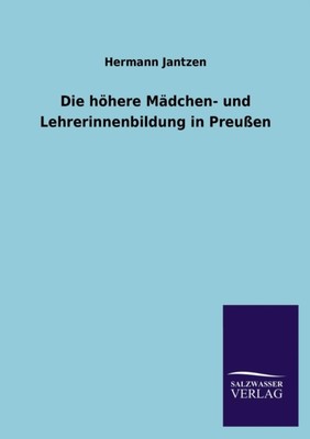 Jantzen - Die Hohere Madchen- Und Lehrerinnenbildung in Preussen - New - X555z