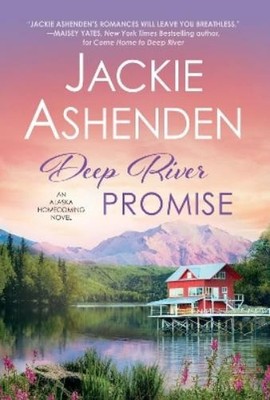 Jackie Ashenden Deep River Promise (Taschenbuch) Alaska Homecoming