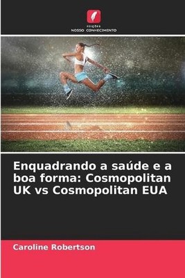 Enquadrando a sade e a boa forma: Cosmopolitan UK vs Cosmopolitan EUA by Carolin