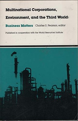 Multinational Corporations, Environment and the Third... - Pearson, C. S.
