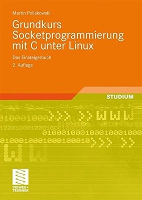 GRUNDKURS SOCKETPROGRAMMIERUNG MIT C UNTER LINUX: DAS By Martin Pollakowski NEW