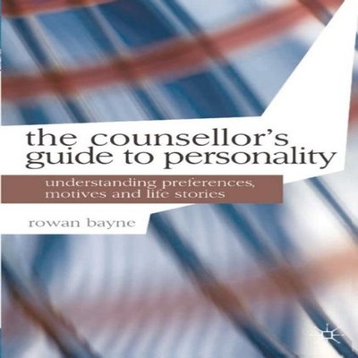 The Counsellor's Guide to Personality Understanding Preferences M