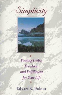 Simplicity: Finding Order, Freedom, and Fulfillment for Your Life