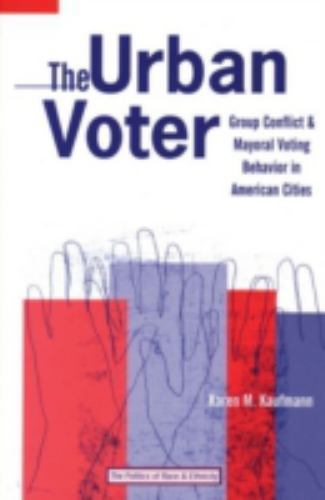 The Politics of Race and Ethnicity Ser.: Urban Voter : Group Conflict ...