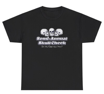 Semi Annual Skull Check T Shirt Funny Sarcastic Halloween Silly Graphic Tee