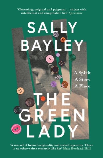 The Green Lady A Spirit, a Story, a Place by Sally Bayley (Paperback Book) - Image 3