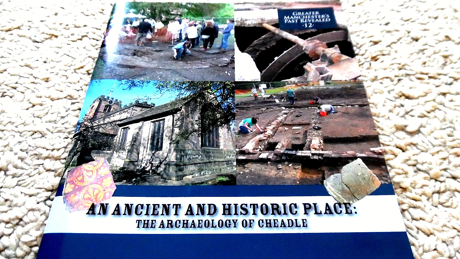 GREATER MANCHESTER'S PAST REVEALED #12 THE ARCAEOLOGY OF CHEADLE (2014)