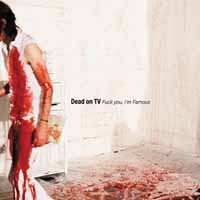 Dead On Tv - Uck You I'm Famous Ep - Cd - G3Z