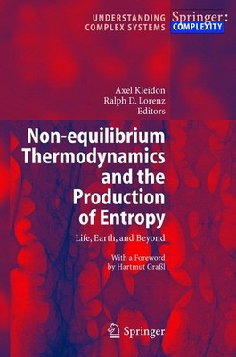 Non-equilibrium Thermodynamics and the Production of Entropy Axel Kleidon