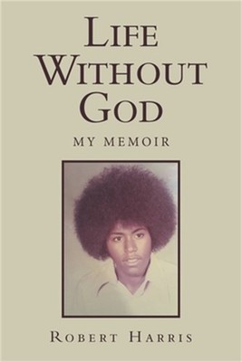 Life Without God: My Memoir (Paperback or Softback)