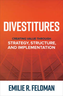Divestitures: Creating Value Through Strategy, Structure, and Impleme - GOOD