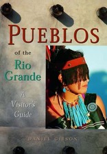 PUEBLOS OF THE RIO GRANDE: A VISITOR'S GUIDE By Daniel Gibson **Mint Condition**