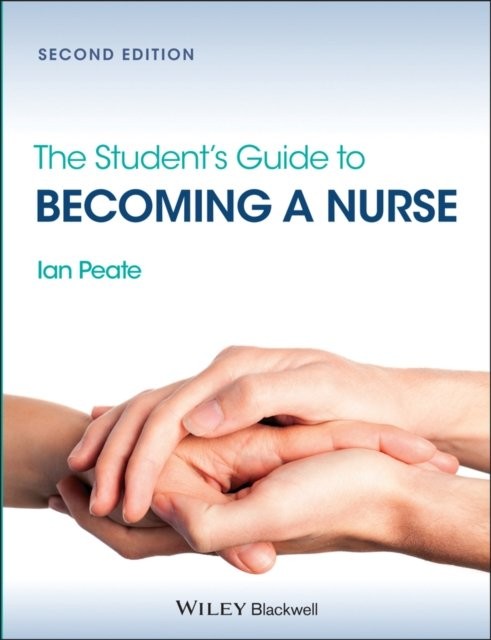 The Student′s Guide to Becoming a Nurse 2e Peate Paperback Wiley–Blackwell