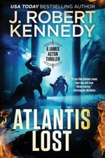 Atlantis Lost: A James Acton Thriller Book #21 by J. Robert Kennedy [Paperback]