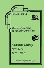 STATEN ISLAND WILLS AND LETTERS OF ADMINISTRATION, By Megill Charlotte Hix Mint