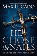 He chose nails repak by Lucado, Max Book The Cheap Fast Free Post