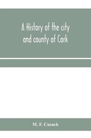 A History Of The City And County Of Cork M. F. Cusack Taschenbuch Englisch 2020