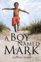 Michael White | A Boy Named Mark | Taschenbuch | Englisch (2021) | InfusedMedia
