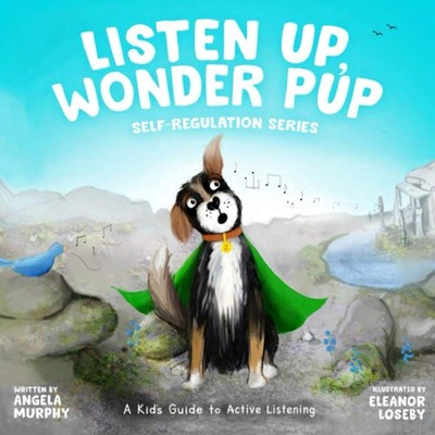 Listen Up, Wonder Pup: A Kid's Guide to Active Listening (Self-Regulation Se...