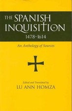 Spanish Inquisition, 1478-1614 : An Anthology of Sources Paperbac