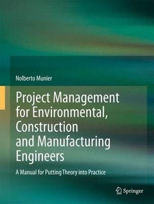Project Management for Environmental, Construction and Manufacturing Engineers: 