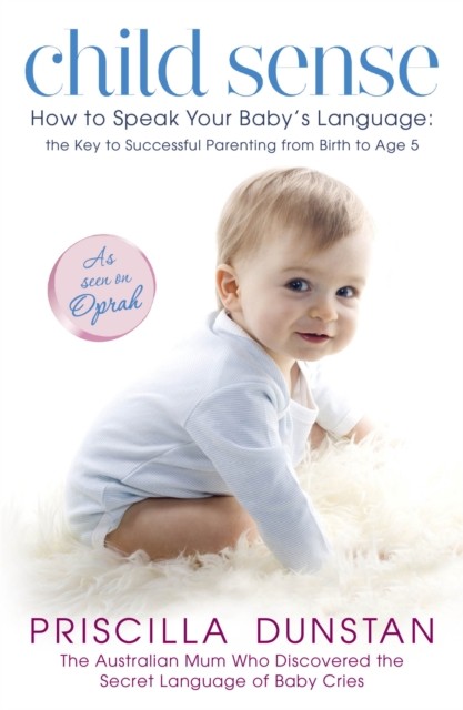 Child Sense: How to Speak Your Baby's Language by Priscilla Dunstan (PB 2011) - Image 4