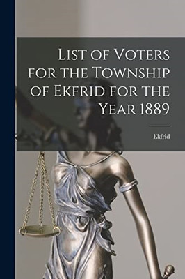 List of Voters for the Township of Ekfrid for the Year  -  NEW Not Available 202