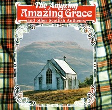 The 'Amazing' Amazing Grace and other Scottish Anthems, Various