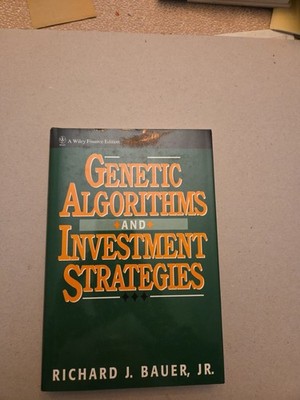 Genetic Algorithms and Investment Strategies By Richard J. Bauer Jr HCDJ