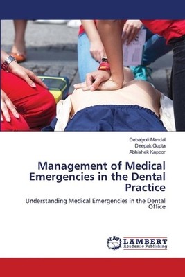 Management of Medical Emergencies in the Dental Practice by Debajyoti Mandal Pap
