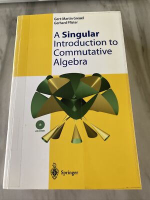 A SINGULAR INTRODUCTION TO COMMUTATIVE ALGEBRA By Gert-martin Greuel & Gerhard