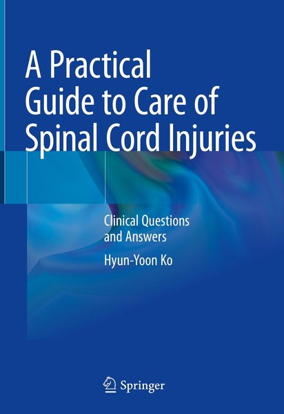 A Practical Guide To Care Of Spinal Cord Injuries Hyun-Yoon Ko-image