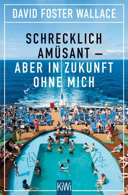 Schrecklich amüsant - aber in Zukunft ohne mich | David Foster Wallace | Deutsch