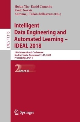 Intelligent Data Engineering and Automated Learning  IDEAL 2018 - 9783030034955