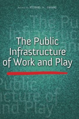 Die öffentliche Infrastruktur von Arbeit und Spiel