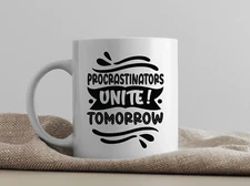 "Procrastinators Unite! Tomorrow!" Funny Coffee Mug