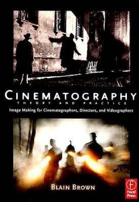 Cinematography: Theory and Practice: Image Making for Cinematographe - VERY GOOD