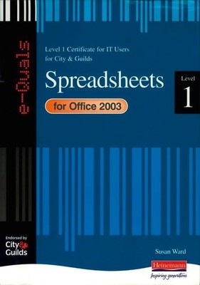 e-Quals Level 1 for Office 2003 Spreadsheets (City & Guilds e-Quals Level 1), Wa