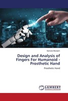 Design And Analysis Of Fingers For Humanoid - Prosthetic Hand Prosthetic Hand