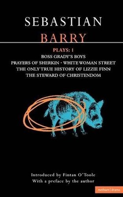 Barry Plays: 1: Boss Grady's Boys; Prayers of Sherikin; White Woman Street; Stew