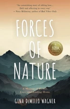 Forces of Nature: A Memoir of Family, Loss, and Finding Home