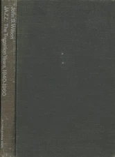 John Wilson / Jazz The Transition Years 1940-1960 Signed 1st Edition 1966