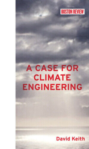 A Case for Climate Engineering (Boston Review Books) by David Keith - Picture 1 of 1